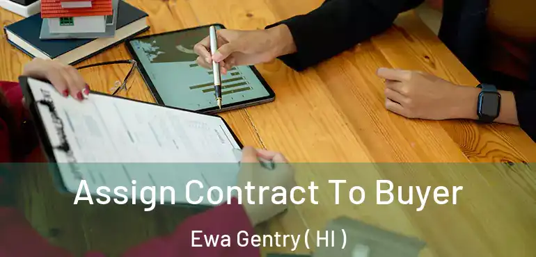  Assign Contract To Buyer Ewa Gentry ( HI )