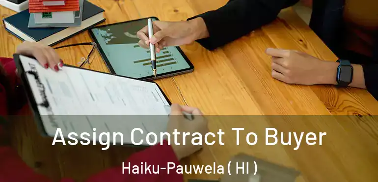  Assign Contract To Buyer Haiku-Pauwela ( HI )