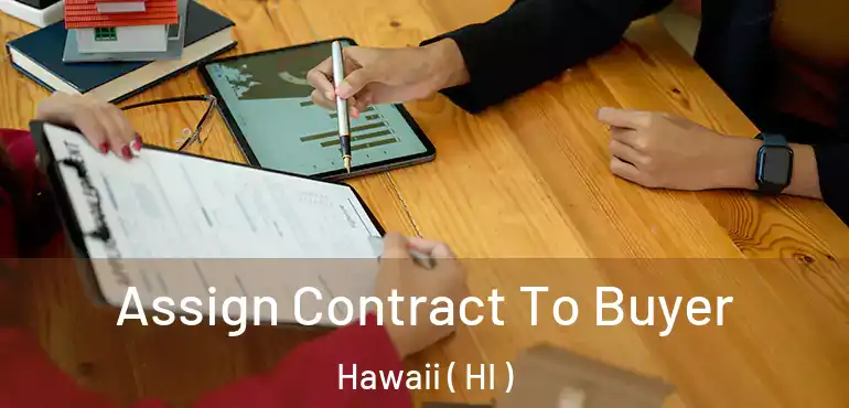  Assign Contract To Buyer Hawaii ( HI )