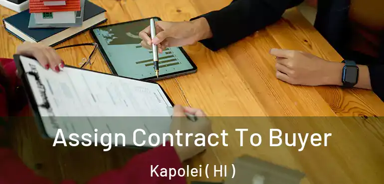  Assign Contract To Buyer Kapolei ( HI )