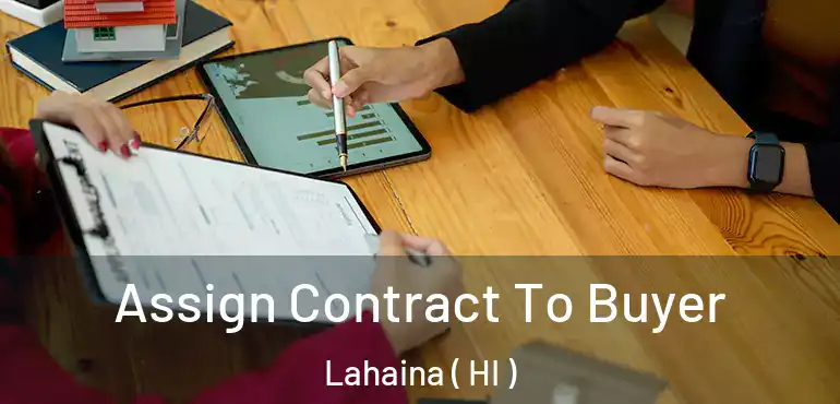  Assign Contract To Buyer Lahaina ( HI )