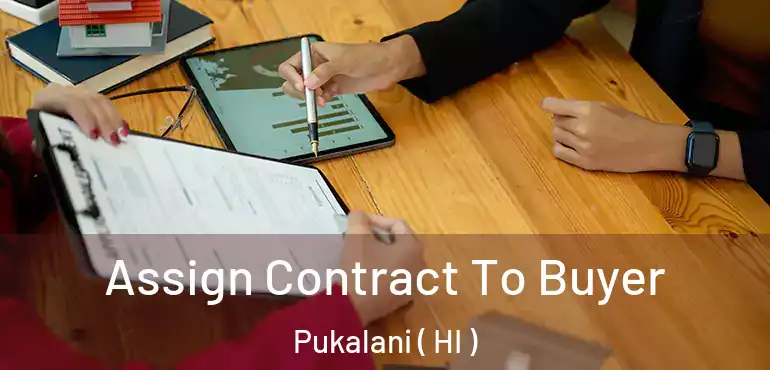  Assign Contract To Buyer Pukalani ( HI )