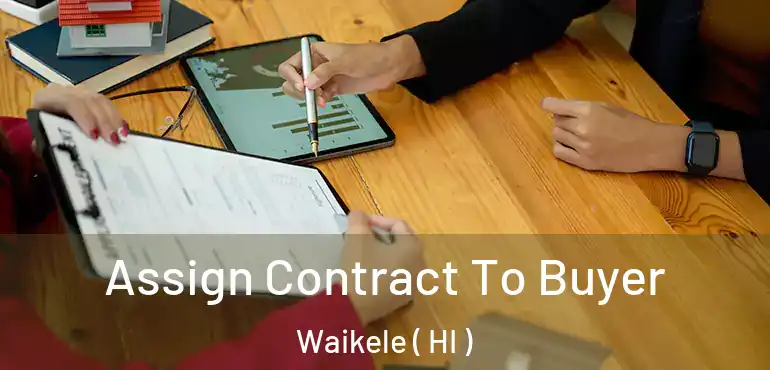  Assign Contract To Buyer Waikele ( HI )