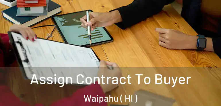  Assign Contract To Buyer Waipahu ( HI )