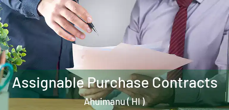  Assignable Purchase Contracts Ahuimanu ( HI )