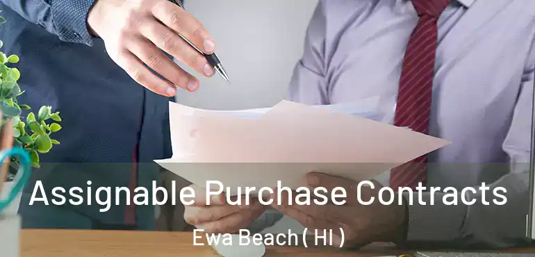  Assignable Purchase Contracts Ewa Beach ( HI )