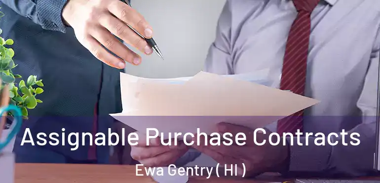  Assignable Purchase Contracts Ewa Gentry ( HI )