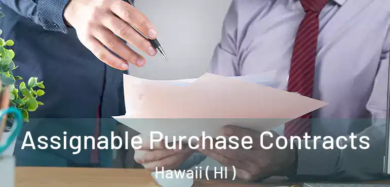  Assignable Purchase Contracts Hawaii ( HI )