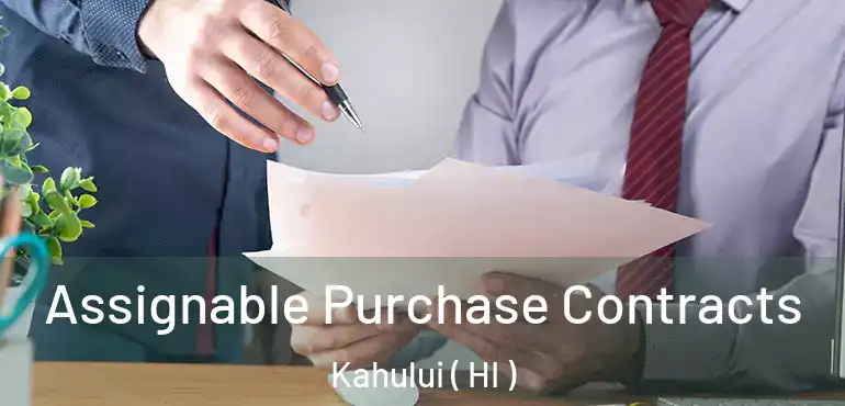  Assignable Purchase Contracts Kahului ( HI )