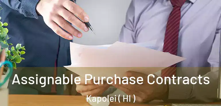  Assignable Purchase Contracts Kapolei ( HI )