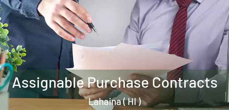  Assignable Purchase Contracts Lahaina ( HI )