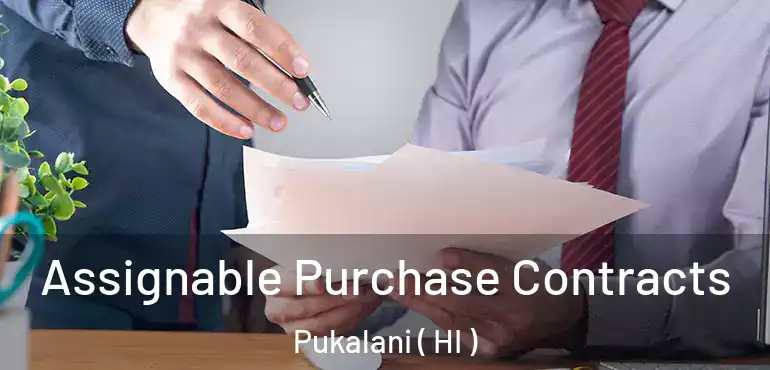  Assignable Purchase Contracts Pukalani ( HI )