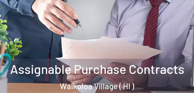  Assignable Purchase Contracts Waikoloa Village ( HI )
