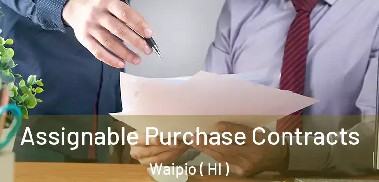  Assignable Purchase Contracts Waipio ( HI )