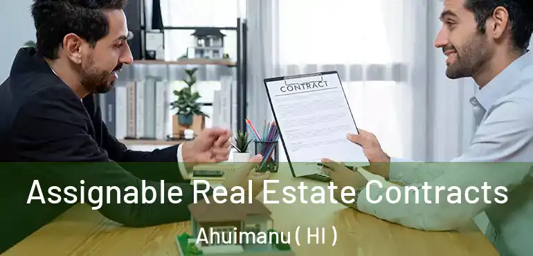  Assignable Real Estate Contracts Ahuimanu ( HI )