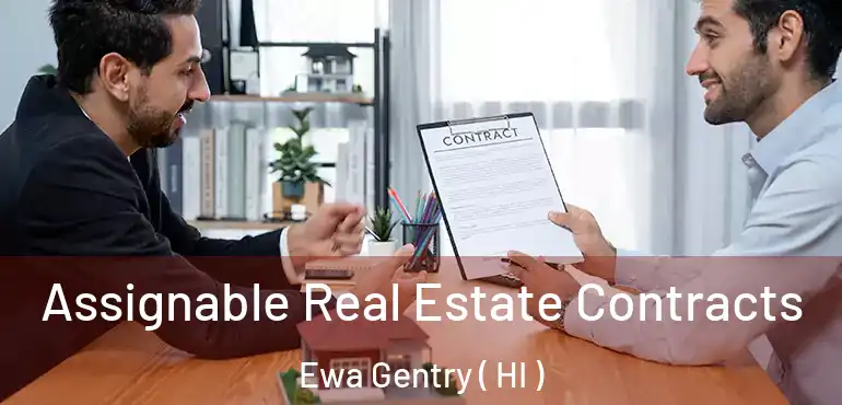  Assignable Real Estate Contracts Ewa Gentry ( HI )