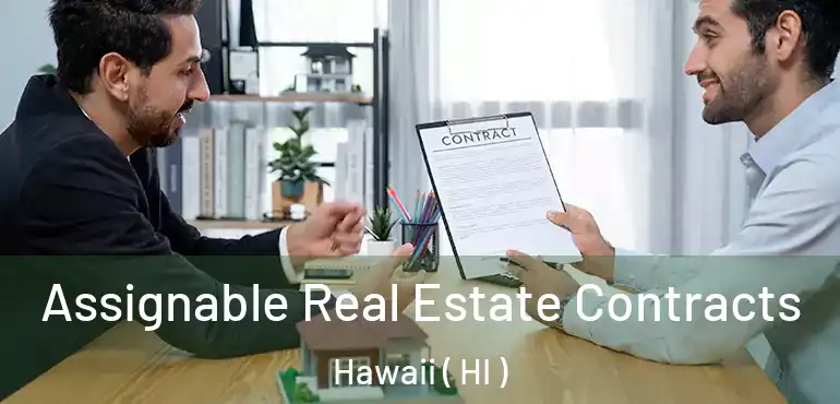  Assignable Real Estate Contracts Hawaii ( HI )