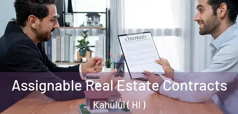  Assignable Real Estate Contracts Kahului ( HI )