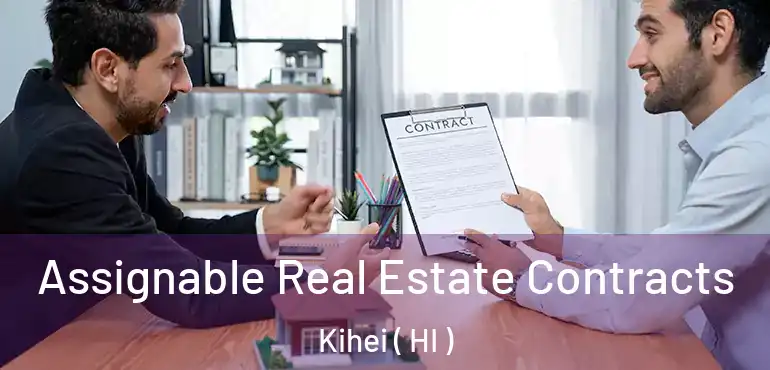  Assignable Real Estate Contracts Kihei ( HI )