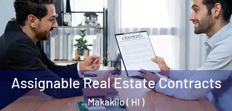  Assignable Real Estate Contracts Makakilo ( HI )