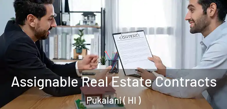  Assignable Real Estate Contracts Pukalani ( HI )