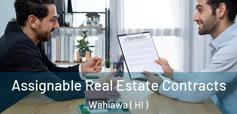  Assignable Real Estate Contracts Wahiawa ( HI )