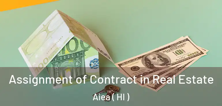  Assignment of Contract in Real Estate Aiea ( HI )