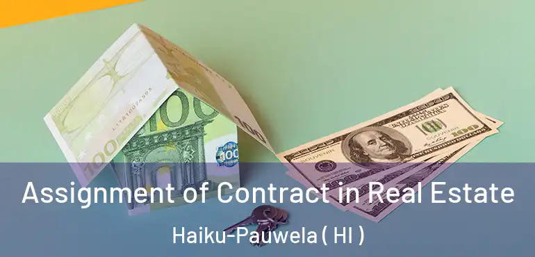  Assignment of Contract in Real Estate Haiku-Pauwela ( HI )