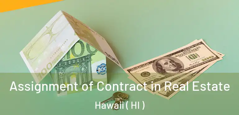  Assignment of Contract in Real Estate Hawaii ( HI )
