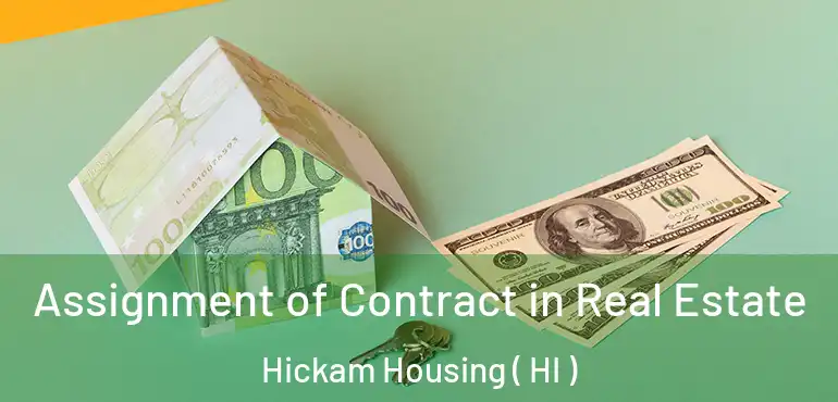  Assignment of Contract in Real Estate Hickam Housing ( HI )
