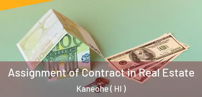  Assignment of Contract in Real Estate Kaneohe ( HI )