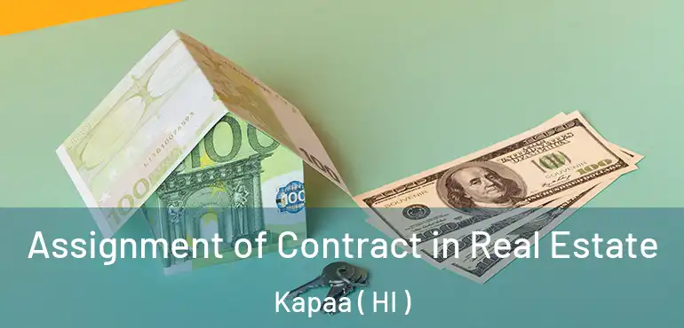  Assignment of Contract in Real Estate Kapaa ( HI )