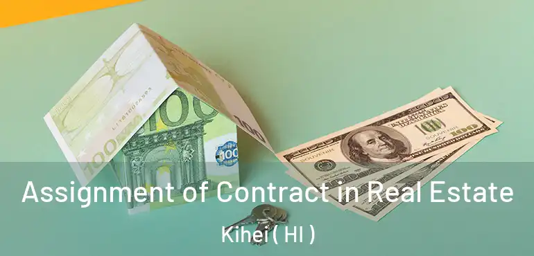  Assignment of Contract in Real Estate Kihei ( HI )