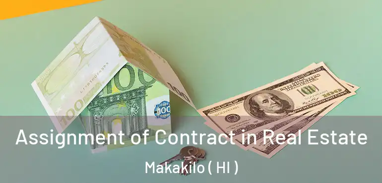  Assignment of Contract in Real Estate Makakilo ( HI )