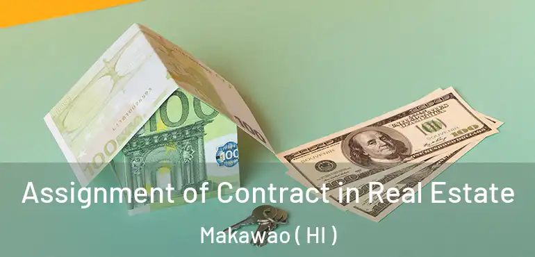  Assignment of Contract in Real Estate Makawao ( HI )