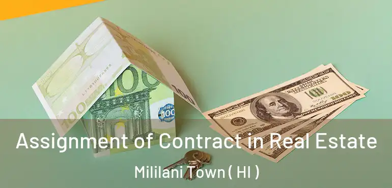  Assignment of Contract in Real Estate Mililani Town ( HI )
