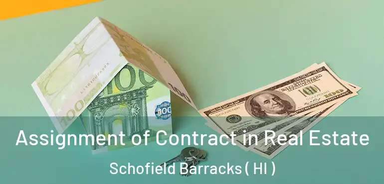  Assignment of Contract in Real Estate Schofield Barracks ( HI )