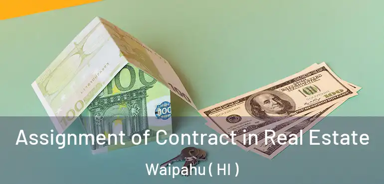  Assignment of Contract in Real Estate Waipahu ( HI )
