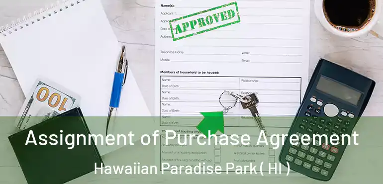  Assignment of Purchase Agreement Hawaiian Paradise Park ( HI )