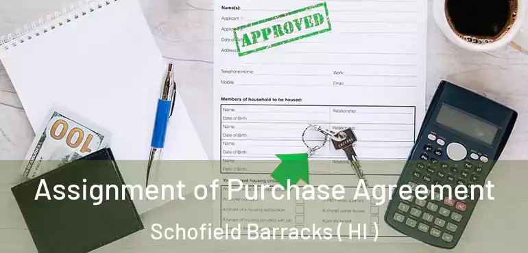  Assignment of Purchase Agreement Schofield Barracks ( HI )