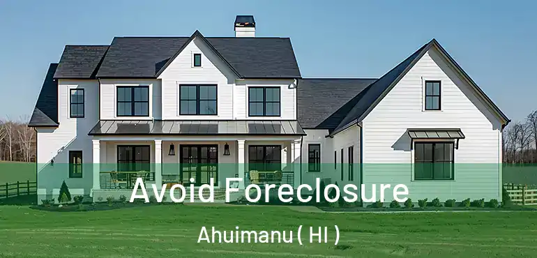  Avoid Foreclosure Ahuimanu ( HI )