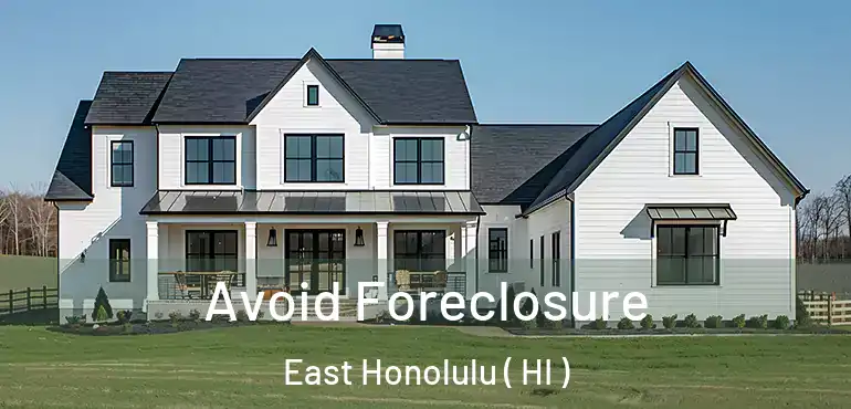  Avoid Foreclosure East Honolulu ( HI )