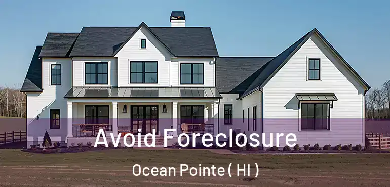  Avoid Foreclosure Ocean Pointe ( HI )