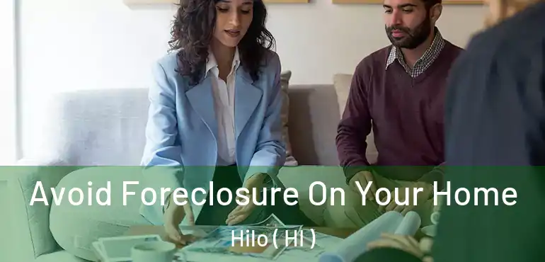  Avoid Foreclosure On Your Home Hilo ( HI )