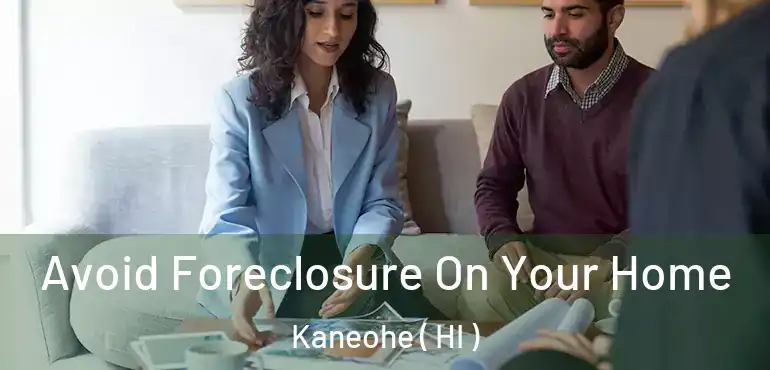  Avoid Foreclosure On Your Home Kaneohe ( HI )