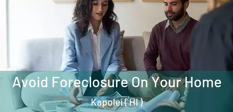  Avoid Foreclosure On Your Home Kapolei ( HI )