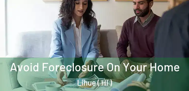  Avoid Foreclosure On Your Home Lihue ( HI )