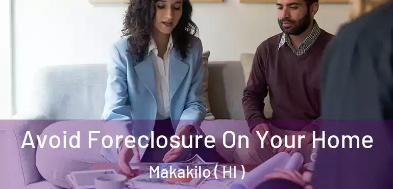  Avoid Foreclosure On Your Home Makakilo ( HI )