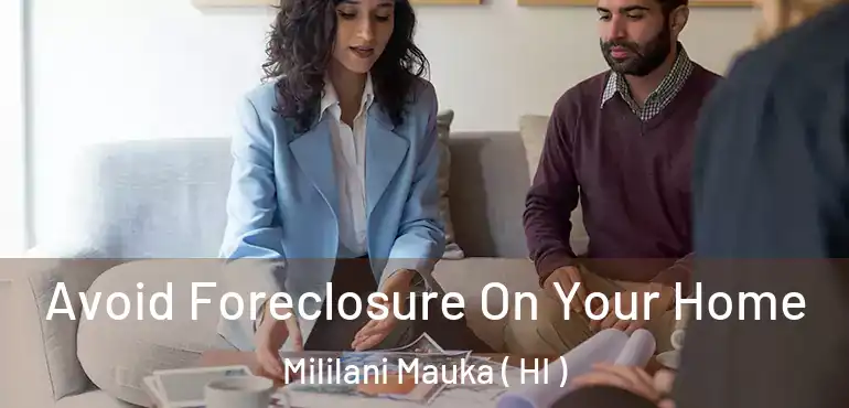  Avoid Foreclosure On Your Home Mililani Mauka ( HI )