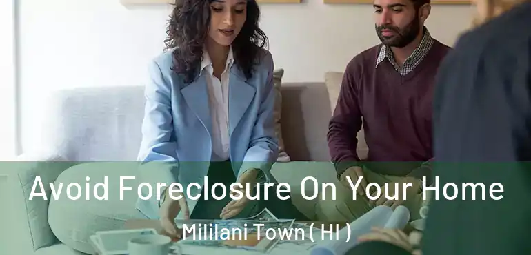  Avoid Foreclosure On Your Home Mililani Town ( HI )